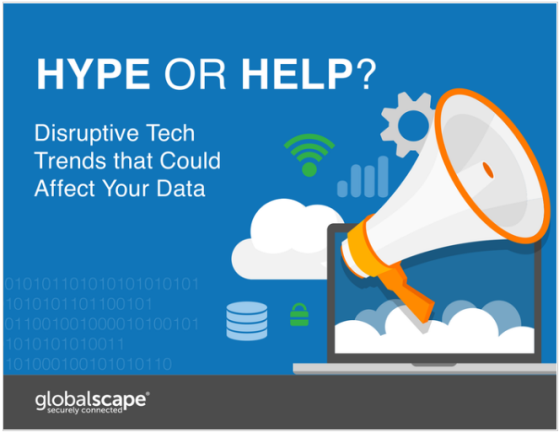 Hype or Help? Disruptive Tech Trends that Could Affect Your Data