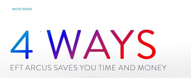 4 Ways EFT Arcus Saves You Time and Money